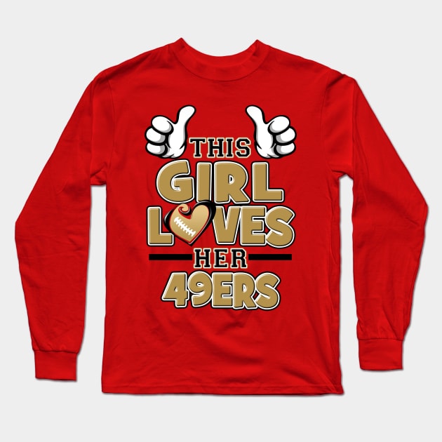 This Girl Loves Her 49ers Long Sleeve T-Shirt by Just Another Shirt